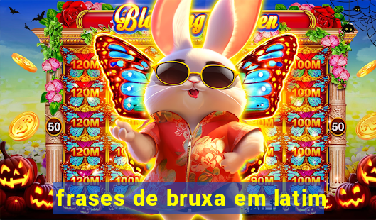 frases de bruxa em latim